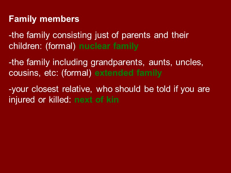 Family members the family consisting just of parents and their children: (formal) nuclear family